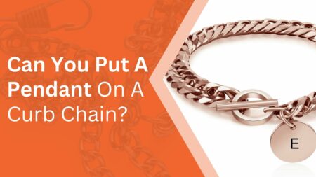 Can You Put A Pendant On A Curb Chain? – [Explained]