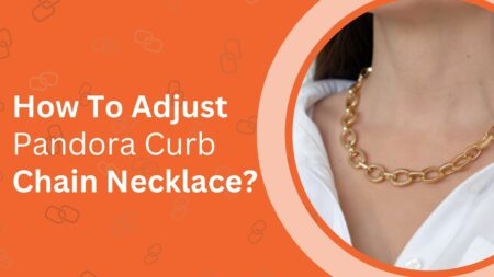 The Art of Adjusting Pandora Curb Chain Necklaces: A Comprehensive Exploration